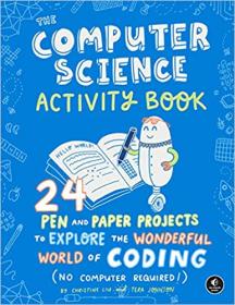 The Computer Science Activity Book - 24 Pen-and-Paper Projects to Explore the Wonderful World of Coding