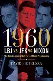 1960 - LBJ vs  JFK vs  Nixon - The Epic Campaign That Forged Three Presidencies