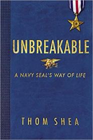 Unbreakable - A Navy SEAL's Way of Life
