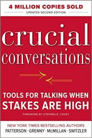 Crucial Conversations Tools for Talking When Stakes Are High, Second Edition Ed 2