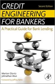 Credit Engineering for Bankers - A Practical Guide for Bank Lending