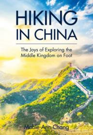 Hiking in China - The Joys of Exploring the Middle Kingdom on Foot