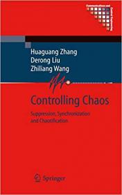 Controlling Chaos - Suppression, Synchronization and Chaotification (Communications and Control Engineering)