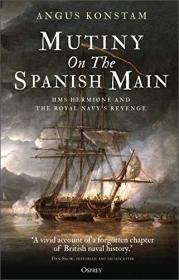 Mutiny on the Spanish Main - HMS Hermione and the Royal Navy's Revenge