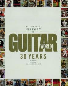 The Complete History of Guitar World - 30 Years of Music, Magic, and Six-String Mayhem