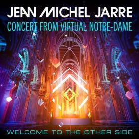 Jean-Michel Jarre - Welcome To The Other Side (Concert From Virtual Notre-Dame) Mp3 320kbps [PMEDIA] ⭐️