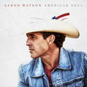 Aaron Watson - American Soul UHD (2021 - Country) [Flac 24-48 MQA]