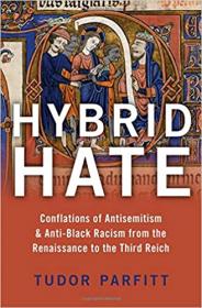 Hybrid Hate - Conflations of Antisemitism & Anti-Black Racism from the Renaissance to the Third Reich