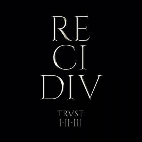 TRUST (Recidiv - Trvst I - II - III) (3CD Boxset) (2020) [320]