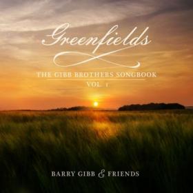 Barry Gibb & Friends - 2021 - Greenfields_ The Gibb Brothers' Songbook Vol  1