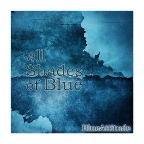 Blue Attitude - 2020 - All Shades of Blue (FLAC)