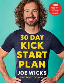 30 Day Kick Start Plan - 100 Delicious Recipes with Energy Boosting Workouts