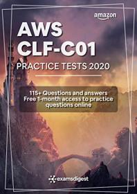 AWS Certified Cloud Practitioner Practice Tests 2020 [CLF-C01] - 115 + AWS Practice Exam Questions with Answers and more