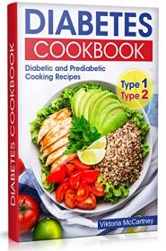 Diabetes Cookbook - Diabetic and Prediabetic Cooking Recipes  Type 2 and Type 1