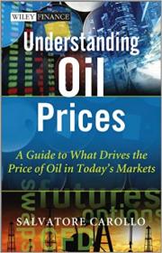 Understanding Oil Prices - A Guide to What Drives the Price of Oil in Today's Markets [EPUB]