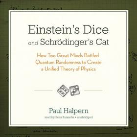 Einstein ' s Dice and Schrodinger ' s Cat - How Two Great Minds Battled Quantum Randomness (Audiobook)