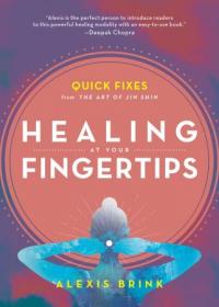 Healing at Your Fingertips - Quick Fixes from the Art of Jin Shin