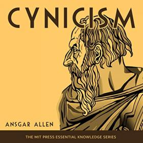 Cynicism - MIT Press Essential Knowledge Series (Audiobook)