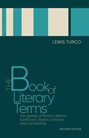 The Book of Literary Terms - The Genres of Fiction, Drama, Nonfiction, Literary Criticism, and Scholarship, 2nd Edition