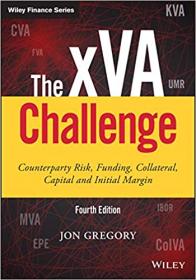 The xVA Challenge - Counterparty Risk, Funding, Collateral, Capital and Initial Margin, 4th Edition