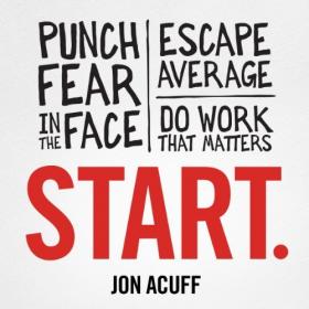 Start - Punch Fear in the Face, Escape Average, and Do Work That Matters (Audiobook)