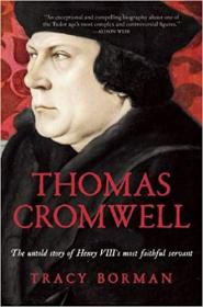 Thomas Cromwell - The Untold Story of Henry VIII's Most Faithful Servant