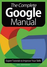 The Complete Google Manual - 8th Edition 2021