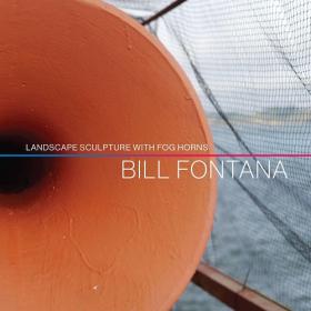 (2020) Bill Fontana - Landscape Sculpture with Fog Horns [FLAC]