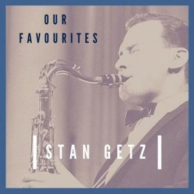 Stan Getz - Our Favourites (2021) Mp3 320kbps [PMEDIA] ⭐️
