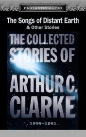 Arthur C  Clarke - The Songs Of Distant Earth And Other Stories