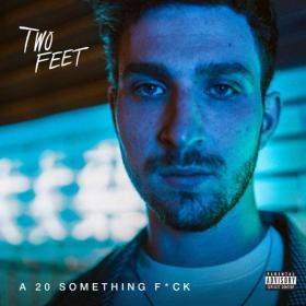 Two Feet - A 20 Something Fuck (2018)