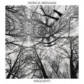 (2021) Patricia Brennan - Maquishti [FLAC]