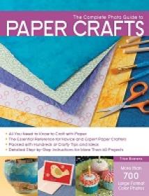 The Complete Photo Guide to Paper Crafts - All You Need to Know to Craft with Paper