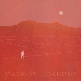 (2021) Still Corners - The Last Exit [FLAC]