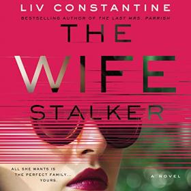 Liv Constantine - 2020 - The Wife Stalker (Thriller)