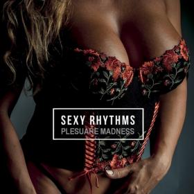 VA - SEXy Rhythms [Pleasure Madness] (2021) FLAC