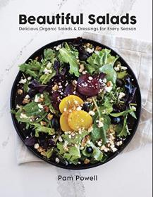 Beautiful Salads - Delicious Organic Salads and Dressings for Every Season (True PDF)