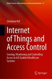 Internet of Things and Access Control - Sensing, Monitoring and Controlling Access in IoT-Enabled Healthcare Systems