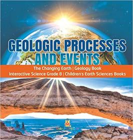 Geologic Processes and Events - The Changing Earth - Geology Book