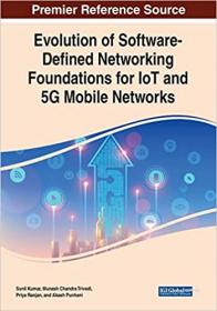Evolution of Software-defined Networking Foundations for Iot and 5g Mobile Networks (True PDF)