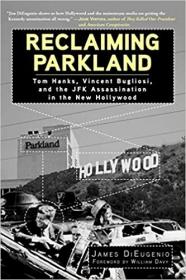 Reclaiming Parkland - Tom Hanks, Vincent Bugliosi, and the JFK Assassina