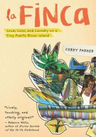 La Finca - Love, Loss, and Laundry on a Tiny Puerto Rican Island