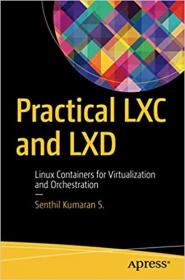 Practical LXC and LXD - Linux Containers for Virtualization and Orchestration [EPUB]