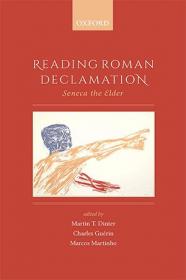 Reading Roman Declamation - Seneca the Elder