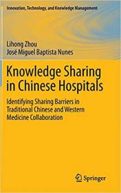 Knowledge Sharing in Chinese Hospitals - Identifying Sharing Barriers in Traditional Chinese and Western Medicine Collabo