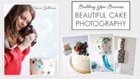 Building Your Business - Beautiful Cake Photography