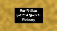 Skillshare - How To Make Gold Foil Effects In Photoshop