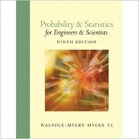 Probability and Statistics for Engineers and Scientists 9th Edition - Walpole