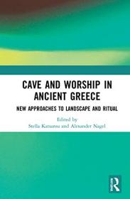 Cave and Worship in Ancient Greece - New Approaches to Landscape and Ritual