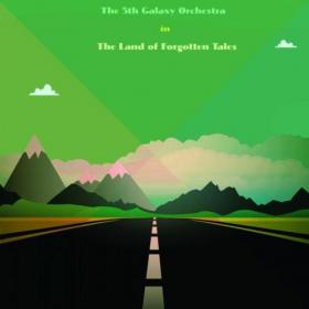 [2016] The 5th Galaxy Orchestra - The Land of Forgotten Tales [FLAC WEB]